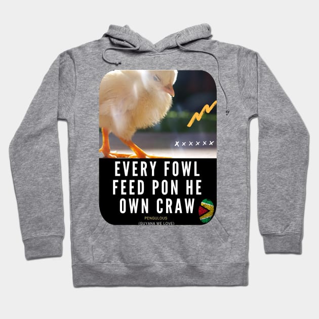 Every Fowl Feed Pon He Own Craw Hoodie by pengulous